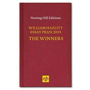 William Hazlitt Essay Prize 2013 the Winners, Hardback - Belle Boggs imagine