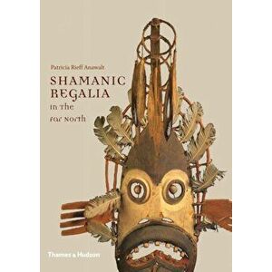Shamanic Regalia in the Far North, Hardback - Patricia Rieff Anawalt imagine