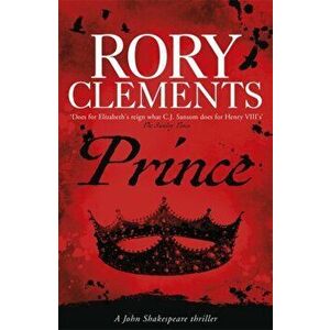 Prince. John Shakespeare 3, Paperback - Rory Clements imagine