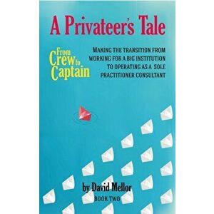 From Crew to Captain - A Privateer's Tale, Paperback - David Mellor imagine