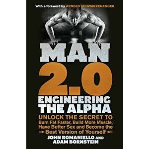 Man 2.0: Engineering the Alpha, Paperback - John Romaniello imagine