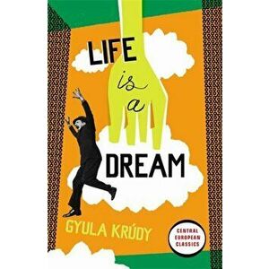Life Is A Dream, Paperback - Gyula Krudy imagine