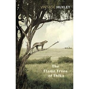Flame Trees Of Thika. Memories of an African Childhood, Paperback - Elspeth Huxley imagine