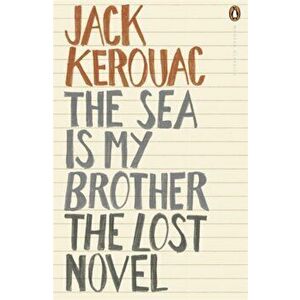 Sea is My Brother. The Lost Novel, Paperback - Jack Kerouac imagine