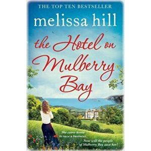 Hotel on Mulberry Bay, Paperback - Melissa Hill imagine