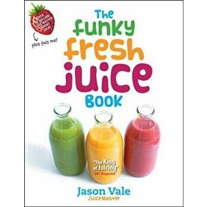 Funky Fresh Juice Book, Hardback - Jason Vale imagine
