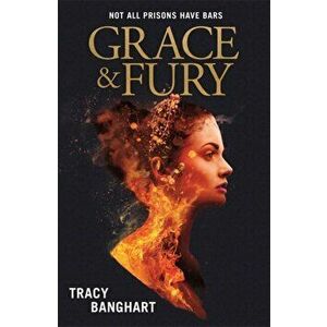 Grace and Fury, Paperback - Tracy Banghart imagine