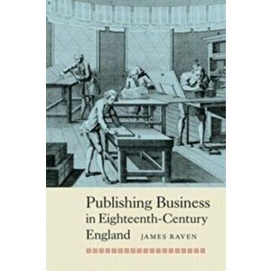 Publishing Business in Eighteenth-Century England, Paperback - James Raven imagine