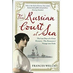 Russian Court at Sea, Paperback - Frances Welch imagine