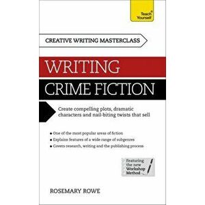 Masterclass: Writing Crime Fiction, Paperback - Rosemary Rowe imagine