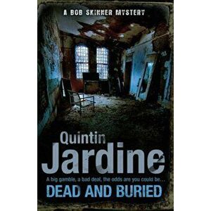 Dead and Buried (Bob Skinner series, Book 16). A gritty Edinburgh mystery full of murder and intrigue, Paperback - Quintin Jardine imagine