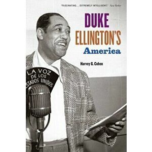 Duke Ellington's America, Paperback - Harvey G. Cohen imagine