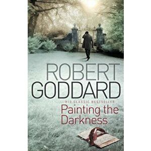 Painting The Darkness, Paperback - Robert Goddard imagine