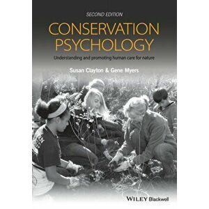 Conservation Psychology. Understanding and Promoting Human Care for Nature, Paperback - Gene Myers imagine