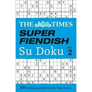 Times Super Fiendish Su Doku Book 2. 200 Challenging Puzzles from the Times, Paperback - *** imagine