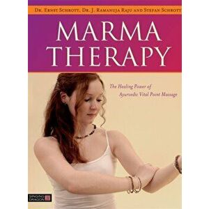 Marma Therapy. The Healing Power of Ayurvedic Vital Point Massage, Hardback - Stefan Schrott imagine