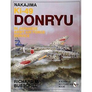 Nakajima Ki-49 Donryu in Japanese Army Air Force Service, Paperback - Richard M. Bueschel imagine