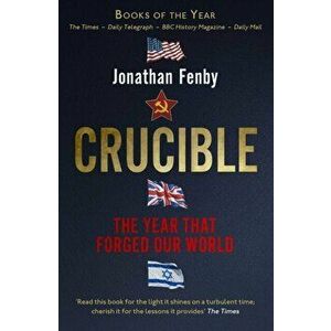 Crucible. The Year that Forged Our World, Paperback - Jonathan Fenby imagine