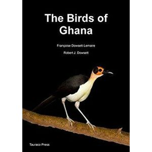 Birds of Ghana. An Atlas and Handbook, Paperback - Robert J. Dowsett imagine