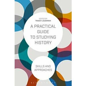 Practical Guide to Studying History. Skills and Approaches, Paperback - *** imagine