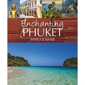 Enchanting Phuket, Samui & Krabi, Paperback - Mick Shippen imagine
