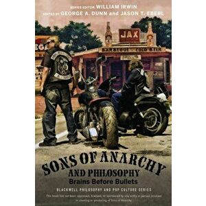 Sons of Anarchy and Philosophy. Brains Before Bullets, Paperback - *** imagine