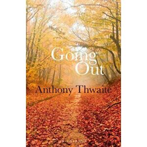 Going Out, Paperback - Anthony Thwaite imagine