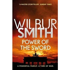 Power of the Sword. The Courtney Series 5, Paperback - Wilbur Smith imagine