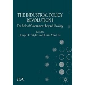 Industrial Policy Revolution I. The Role of Government Beyond Ideology, Paperback - Justin Lin Yifu imagine