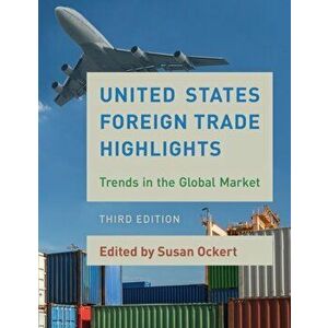 United States Foreign Trade Highlights. Trends in the Global Market, Paperback - *** imagine