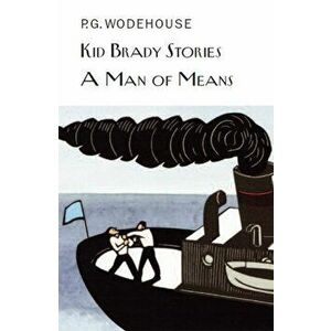 Kid Brady Stories & A Man of Means, Hardback - P. G. Wodehouse imagine