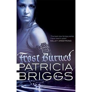 Frost Burned. Mercy Thompson: Book 7, Paperback - Patricia Briggs imagine