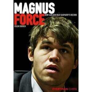 Magnus Force. How Carlsen Beat Kasparov's Record, Paperback - Colin Crouch imagine