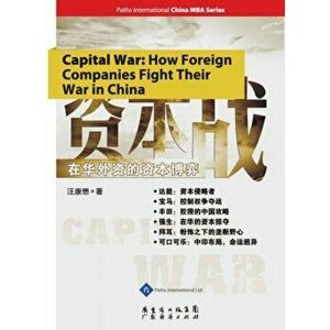 Capital War. How Foreign Companies Fight Their War in China, Paperback - *** imagine