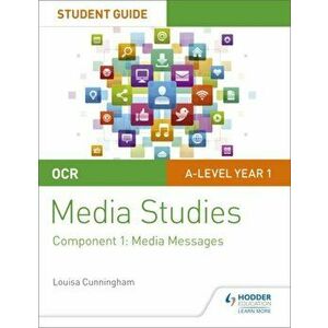 OCR A Level Media Studies Student Guide 1: Media Messages, Paperback - Louisa Cunningham imagine