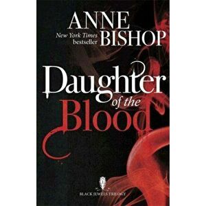 Daughter of the Blood. the gripping bestselling dark fantasy novel you won't want to miss, Paperback - Anne Bishop imagine