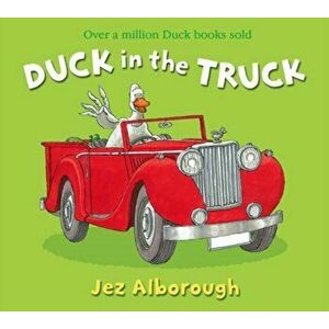Duck in the Truck, Paperback - Jez Alborough imagine