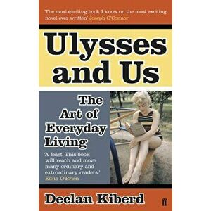 Ulysses and Us. The Art of Everyday Living, Paperback - Declan Kiberd imagine