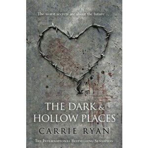 Dark and Hollow Places, Paperback - Carrie Ryan imagine