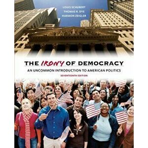 Irony of Democracy. An Uncommon Introduction to American Politics, Paperback - Harmon Zeigler imagine