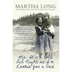Ma, It's a Cold Aul Night an I'm Lookin for a Bed, Paperback - Martha Long imagine