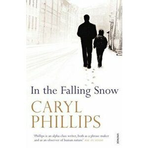 In the Falling Snow, Paperback - Caryl Phillips imagine