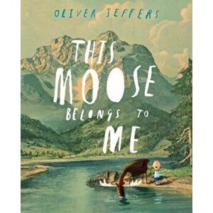 This Moose Belongs to Me, Hardback - Oliver Jeffers imagine