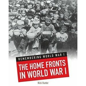 Home Fronts in World War I, Paperback - Nick Hunter imagine