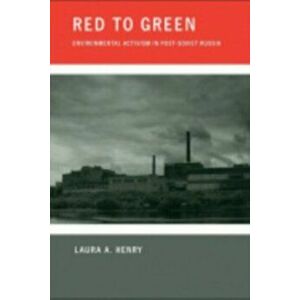 Red to Green. Environmental Activism in Post-Soviet Russia, Paperback - Laura A. Henry imagine