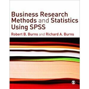 Business Research Methods and Statistics Using SPSS, Paperback - Richard Burns imagine