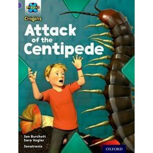 Project X Origins: Purple Book Band, Oxford Level 8: Habitat: Attack of the Centipede, Paperback - Sara Vogler imagine