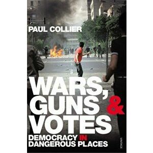 Wars, Guns and Votes. Democracy in Dangerous Places, Paperback - Paul Collier imagine