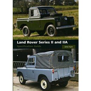 Land Rover Series II and IIA Specification Guide, Hardback - James Taylor imagine