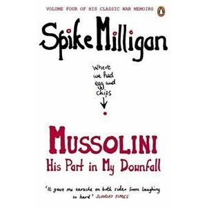 Mussolini. His Part in My Downfall, Paperback - Spike Milligan imagine